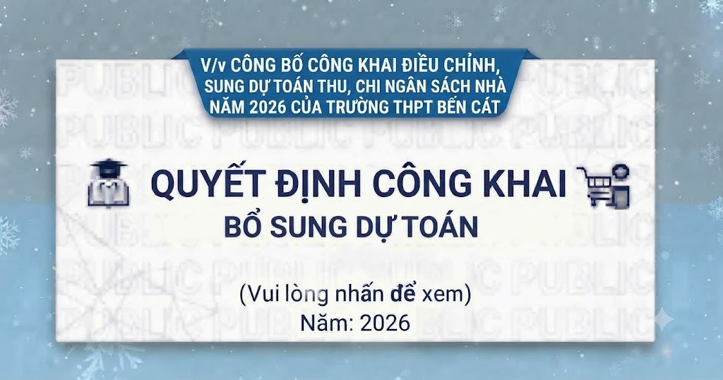 Công bố công khai điều chỉnh, bổ sung dự toán thu, chi ngân sách nhà nước năm 2026 trường THPT Bến Cát lần 14,15